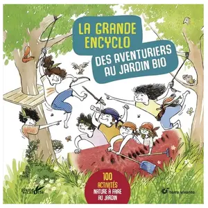 Plume De Carotte Eds La grande encyclo des aventuriers au jardin bio pas cher