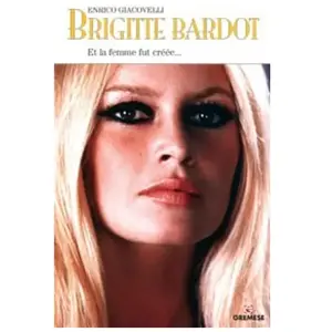 Gremese Brigitte Bardot - Et la femme fut créée...