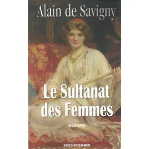 Erick Bonnier Eds Le sultanat des femmes Alain de Savigny pas cher