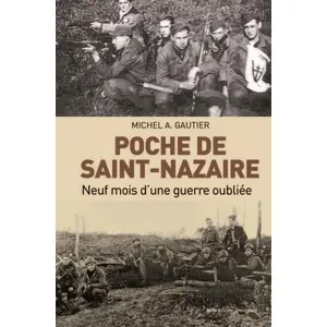 Comparateur de prix : Geste Poche de Saint-Nazaire : neuf mois d'une guerre oubliée Michel A. Gautier