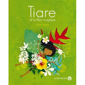 Au Vent des Iles Tiare et la fleur magique pas cher