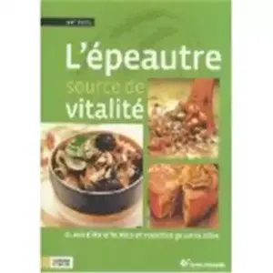 Terre Vivante L'épeautre Source De Vitalité - Cures Détoxifiantes Et Recettes Gourmandes pas cher