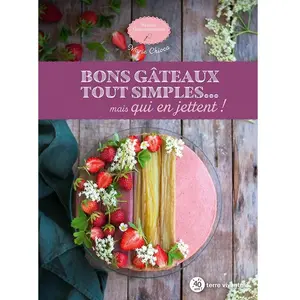 Terre Vivante Editions Bons gâteaux tout simples... Mais qui en jettent ! pas cher