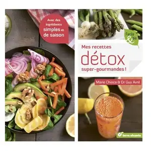 Comparateur de prix : Terre Vivante Mes recettes détox super gourmandes: avec des ingrédients simples et de saison