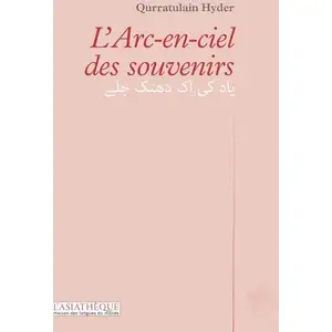 Asiatheque Maison Langues Du Mond L'arc-en-ciel des souvenirs Qurratulain Hyder pas cher