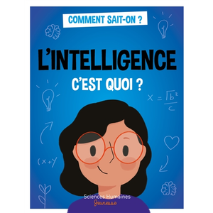 Sciences Humaines Eds L'intelligence, C'est Quoi ? pas cher