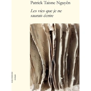 Comparateur de prix : Ella éditions Les vies que je ne saurais écrire Patrick Taisne Nguyen (Auteur)