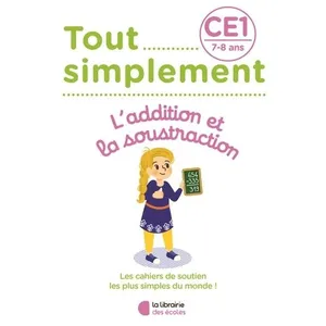 Librairie Des Ecoles Tout simplement - Additions et soustractions CE1