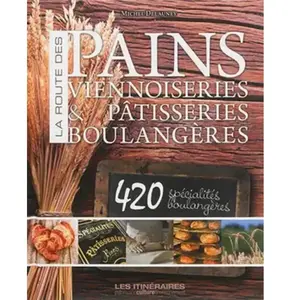 La route des pains. Viennoiseries & pâtisseries boulangères pas cher
