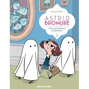 Comparateur de prix : RUE DE SEVRES Astrid Bromure Tome 2 - Comment Atomiser Les Fantômes