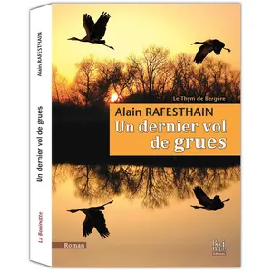 Le thym de Bergère. Vol. 2. Un dernier vol de grues Alain Rafesthain pas cher