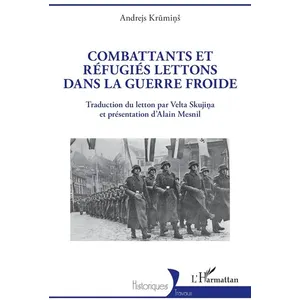 Editions L'Harmattan Combattants Et Réfugiés Lettons Dans La Guerre Froide pas cher