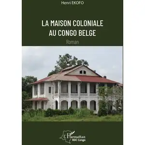 Comparateur de prix : Editions L'Harmattan La Maison Coloniale Au Congo Belge