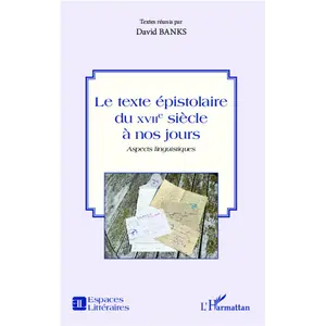 L'harmattan Le texte épistolaire du XVIIe siècle à nos jours pas cher