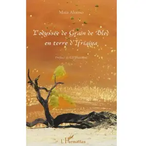 L'harmattan L'odyssée de Grain de Bled en terre d'Ifriqiya Maïa Alonso pas cher