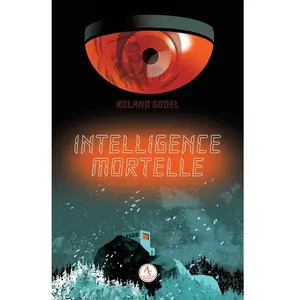 Intelligence mortelle Roland Godel (Auteur) pas cher
