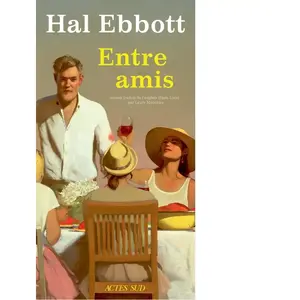 Entre amis - Hal Ebbott - Actes sud - broché - Roman broché