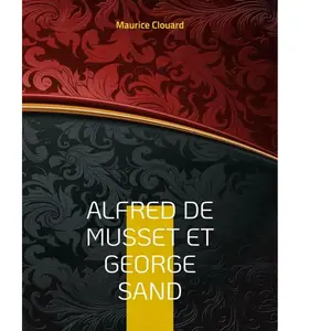Comparateur de prix : Alfred De Musset Et George Sand