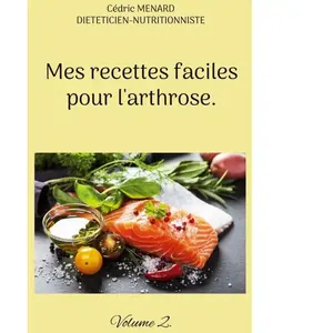Mes Recettes Faciles Pour L'arthrose - Tome 2 pas cher