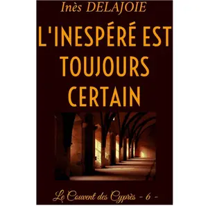 Comparateur de prix : L'Inespéré est toujours certain: Le Couvent des Cyprès - 6 -