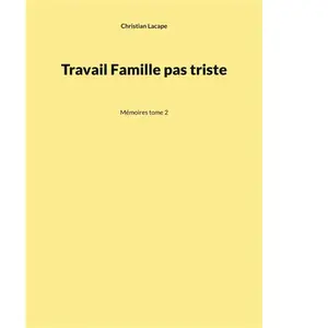Comparateur de prix : Travail, Famille, Pas Triste - Tome 2, Mémoires