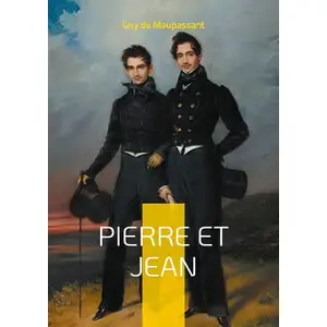 Comparateur de prix : Pierre et Jean: Un roman psychologique sur la jalousie fraternelle et ...