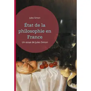 Comparateur de prix : État de la philosophie en France: Un essai de Jules Simon