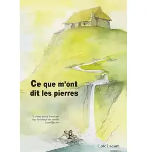 Ce que m'ont dit les pierres - Loïc Lacam pas cher