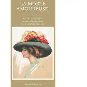 Comparateur de prix : La Morte amoureuse: Nouvelle fantastique de passion entre vampirisme, ...