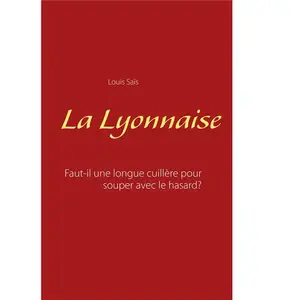 Comparateur de prix : La Lyonnaise - Faut-Il Une Longue Cuillère Pour Souper Avec Le Hasard ...