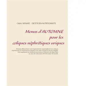 Menus d'automne pour les coliques néphrétiques uriques Cédric Menard pas cher