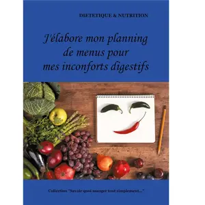 J'élabore Mon Planning De Menus Pour Mes Dyspepsies (Ou Inconforts Dig... pas cher