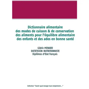 Comparateur de prix : Books on Demand Dictionnaire des modes de cuisson et de conservation des aliments pour l'équilibre alimentaire des enfants et ados en bonne santé