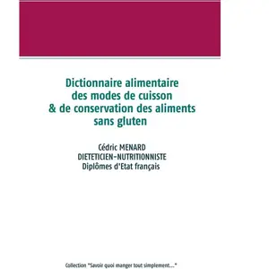 Comparateur de prix : Dictionnaire Alimentaire Des Modes De Cuisson Et De Conservation Des A...