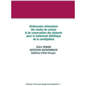 Comparateur de prix : Books on Demand Dictionnaire des modes de cuisson & de conservation des aliments pour le traitement diététique de la constipation