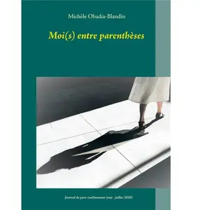 Comparateur de prix : Moi(S) Entre Parenthèses - Journal De Post-Confinement (Mai-Juillet 20...