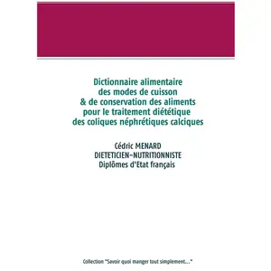 Comparateur de prix : Books on Demand Dictionnaire des modes de cuisson et de conservation des aliments pour le traitement diététiques des coliques néphrétiques calciques