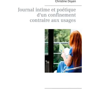 Journal Intime Et Poétique D'un Confinement Contraire Aux Usages