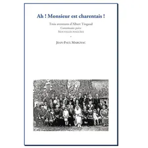 Ah! Monsieur Est Charentais ! - Trois Aventures D'albert Tingaud, Comm...