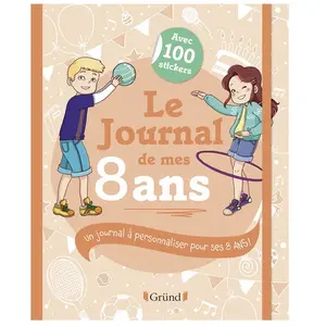 Le journal de mes 8 ans : un journal à personnaliser pour ses 8 ans !