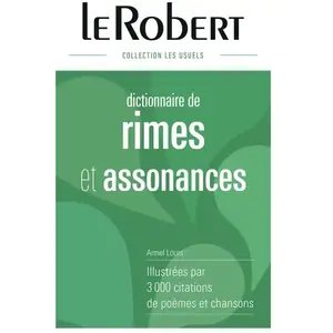 Comparateur de prix : Le Robert Dictionnaire Des Rimes & Assonances - Illustrées Par 3000 Citations De Poèmes Et Chansons