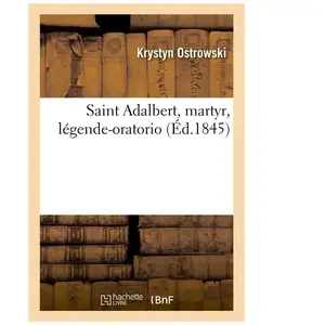 Saint Adalbert, martyr, légende-oratorio pas cher