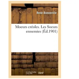 Moeurs créoles. Les Soeurs ennemies pas cher