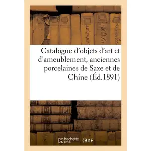 Catalogue d'objets d'art et d'ameublement, anciennes porcelaines de Sa... pas cher