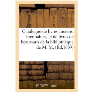 Catalogue de livres anciens, incunables, et de livres de beaux-arts de... pas cher