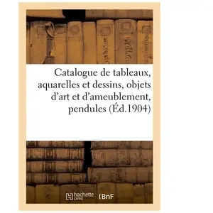 Catalogue de tableaux, aquarelles et dessins, objets d'art et d'ameubl... pas cher