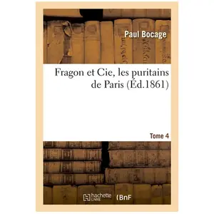 Fragon et Cie, les puritains de Paris. Tome 4 pas cher