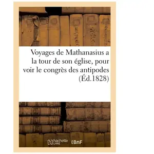 Voyages de Mathanasius a la tour de son église, pour voir le congrès d...