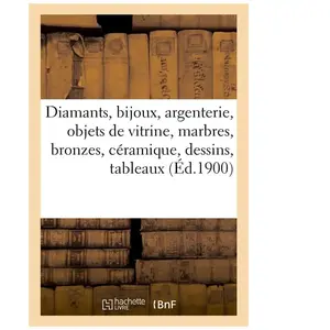 Diamants, bijoux, argenterie, objets de vitrine, marbres, bronzes, cér... pas cher