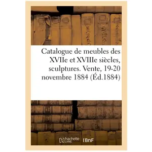 Catalogue de meubles anciens des XVIIe et XVIIIe siècles, sculptures, ... pas cher